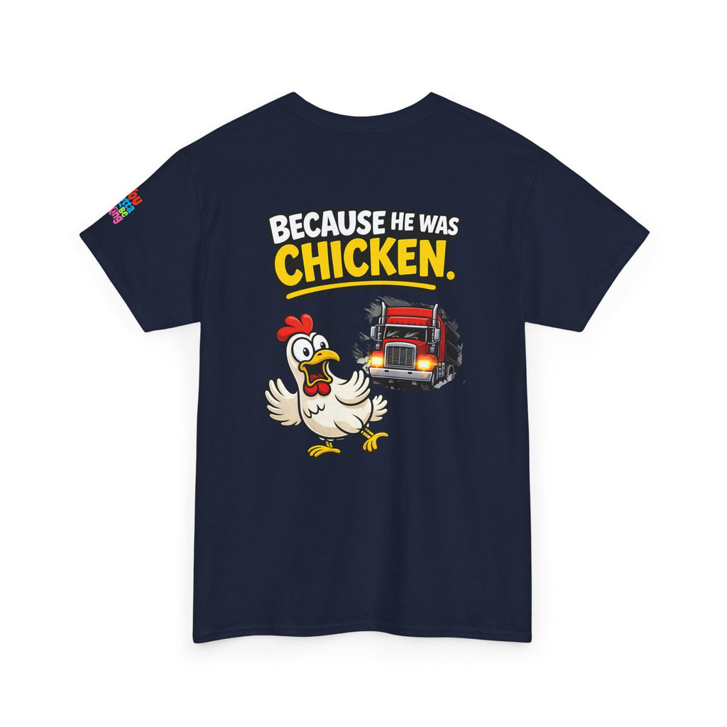 Chicken Joke T-Shirt - "Why Didn't the Chicken Cross the Road? Because He Was Chicken." Humorous Tee for Truckers & Farm Fans