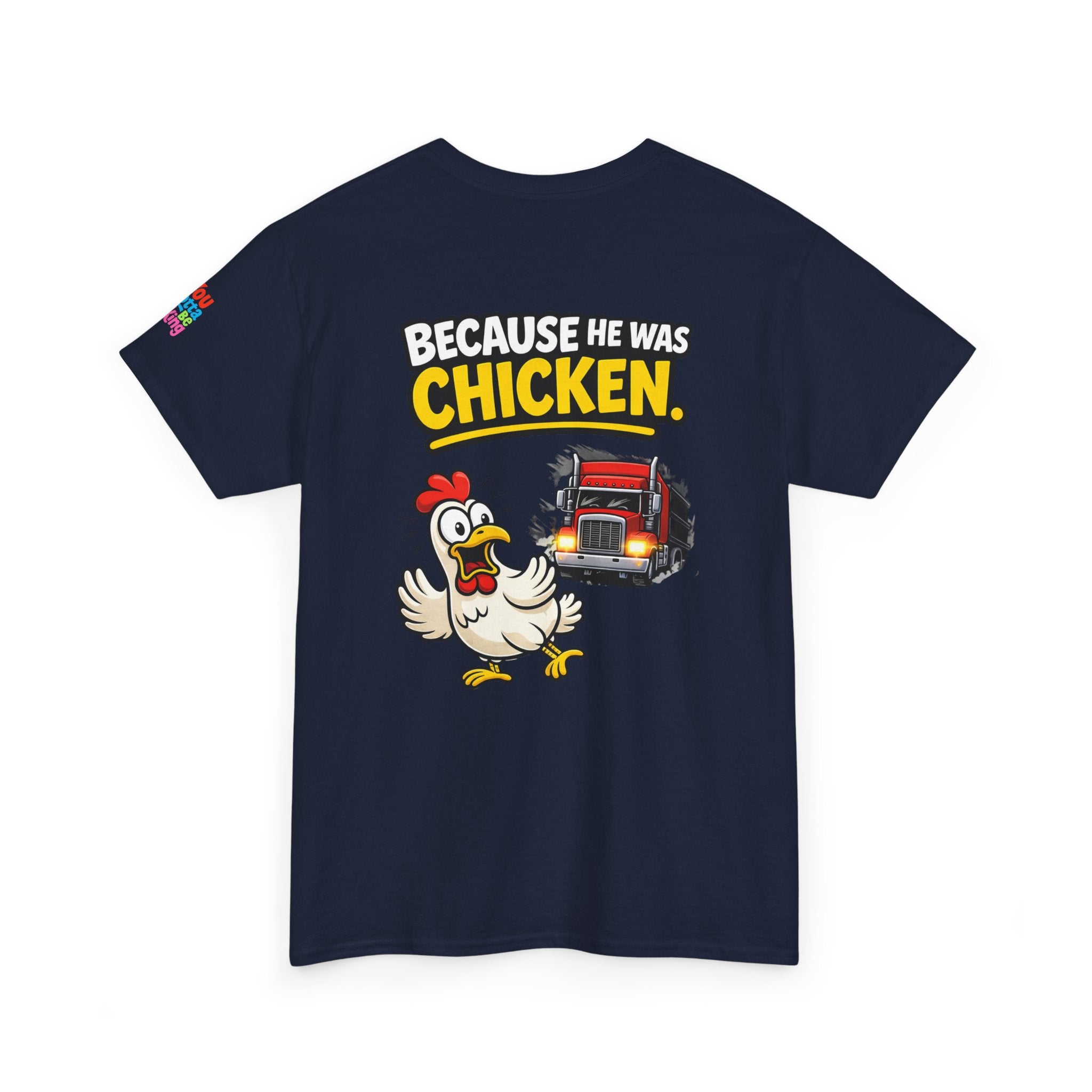 Chicken Joke T-Shirt - "Why Didn't the Chicken Cross the Road? Because He Was Chicken." Humorous Tee for Truckers & Farm Fans