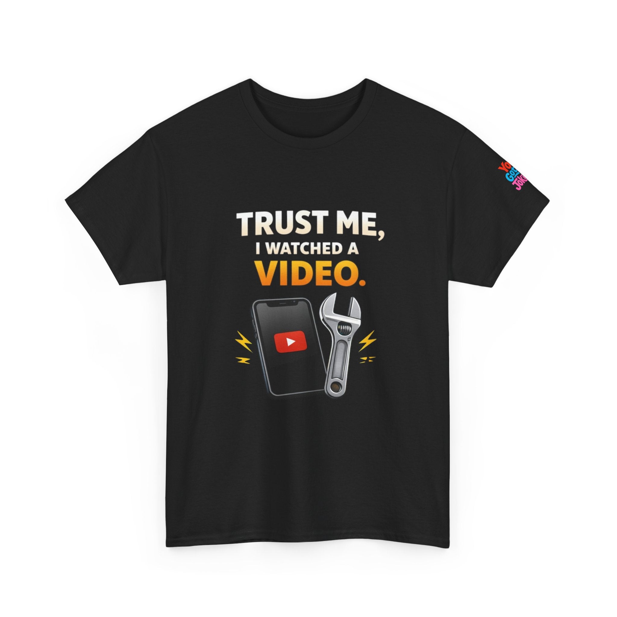 Trust Me I Watched a Video T-Shirt — Funny DIY Mechanic Tee