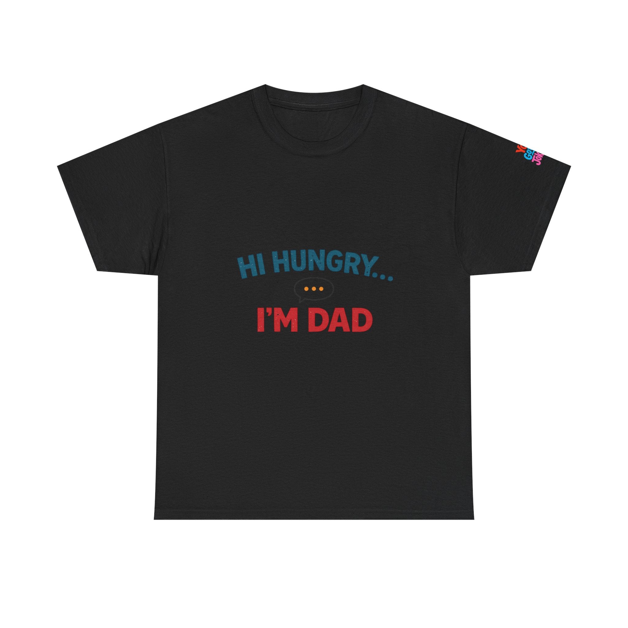 Hi Hungry... I'm Dad T‑Shirt — Funny Father's Day Dad Joke Tee