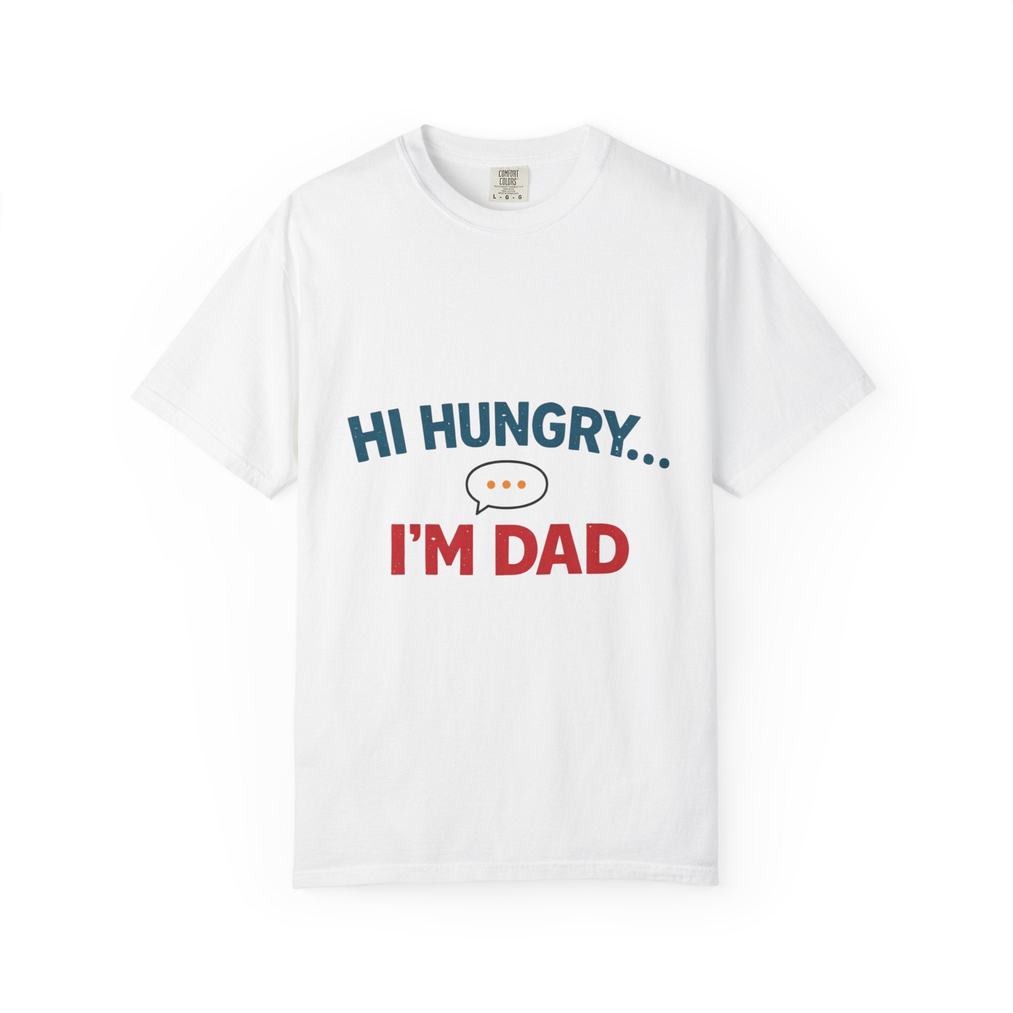 Hi Hungry... I'm Dad T-Shirt — Funny Dad Joke Tee, Father’s Day Gift