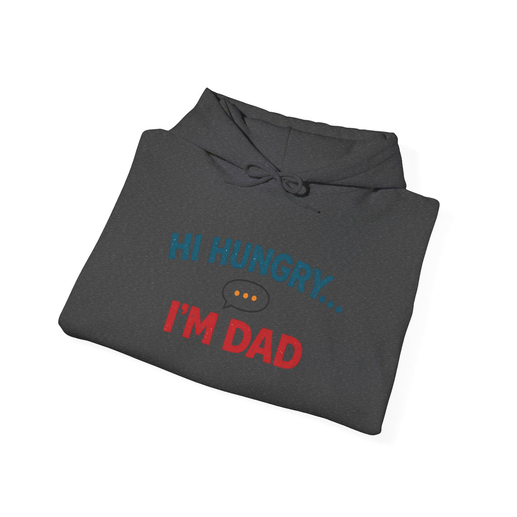 Hi Hungry... I'm Dad Hoodie — Funny Father's Day Dad Joke Sweatshirt