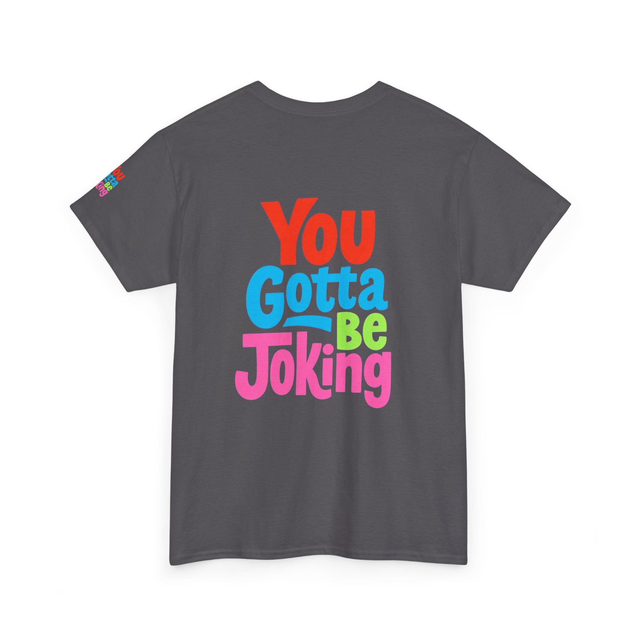 You Gotta Be Joking T-Shirt — Funny Retro Cartoon Tee
