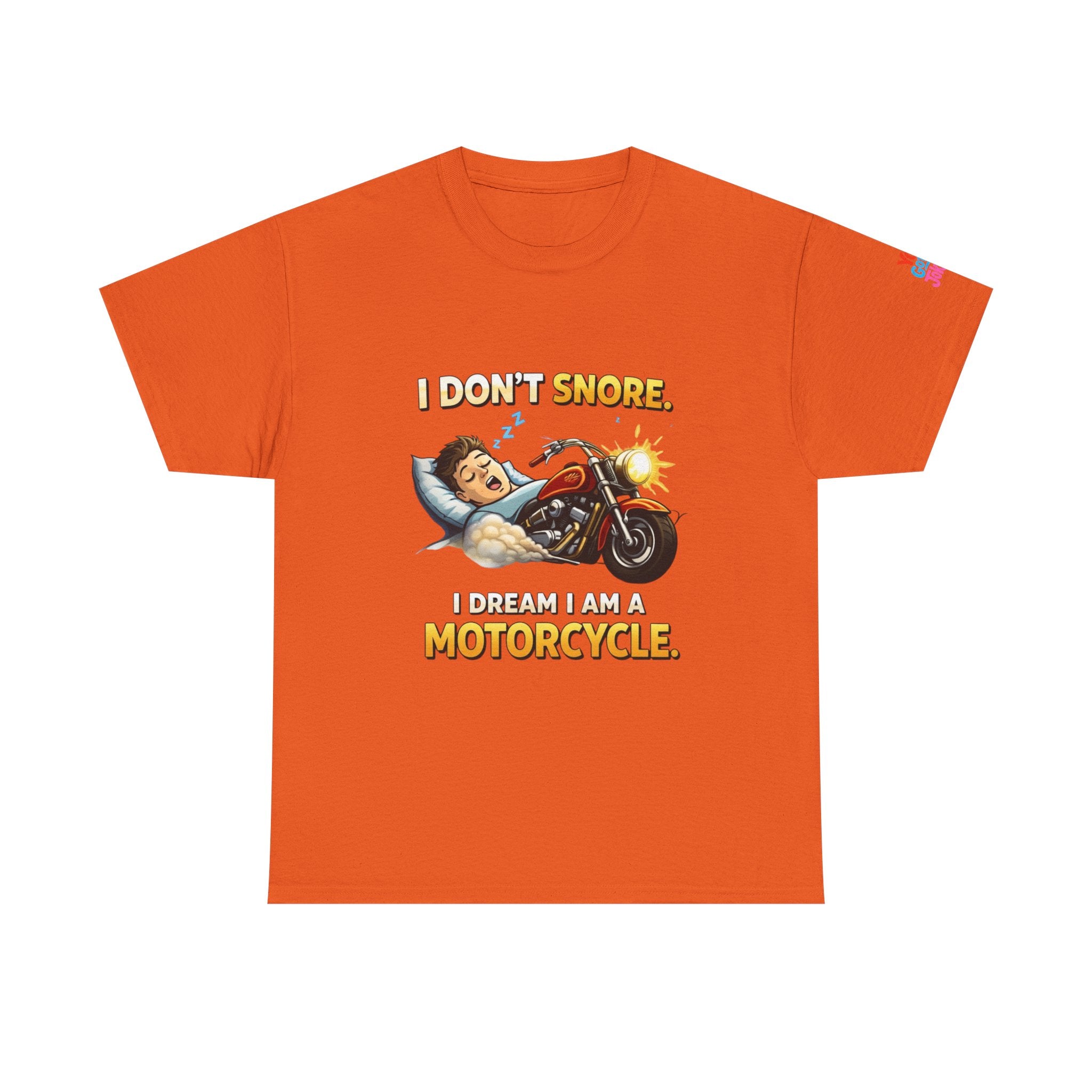 T-Shirt — "I Don't Snore, I Dream I Am A Motorcycle" Funny Biker Tee